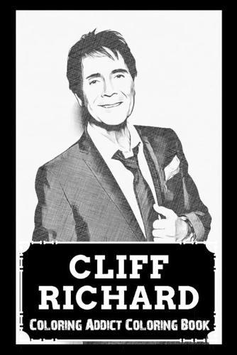 Coloring Addict Coloring Book: Cliff Richard Illustrations To Manage Anxiety