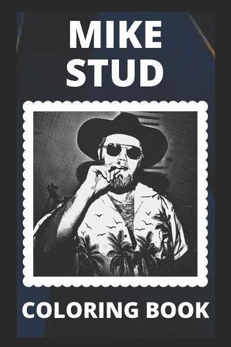 Mike Stud Coloring Book: Fun and Motivational Stress-Relieving Pages to Color and Relax