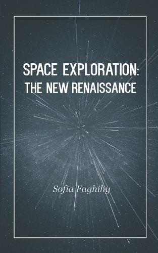 Space Exploration: The New Renaissance