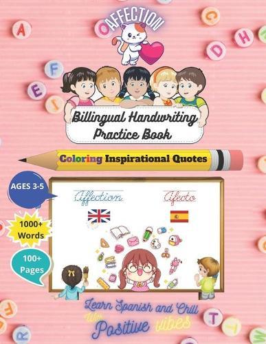 Bilingual Handwriting Practice Book Affection Theme in English / Spanish: Trace & Practice (Aprender a trazar & escribir) 100+ Sight Words & Vocabulary for Kindergarten, 1st, 2nd, 3rd, 4th Grade Featuring 100+ Coloring Inspirational Quotes
