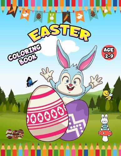 Easter coloring book for kids Age 2-9: Easy Toddler and Preschool Kids coloring pages Fun Activity Book Enjoy Spring with Easter Eggs, Adorable Bunnies