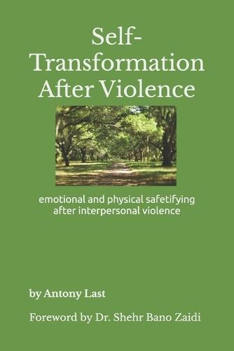 Self-Transformation After Violence: emotional and physical safetifying after interpersonal violence