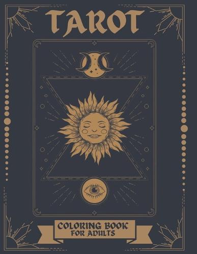 Tarot Coloring Book For Adults: Learning The Tarot By Practice. Modern Witch Tarot Book