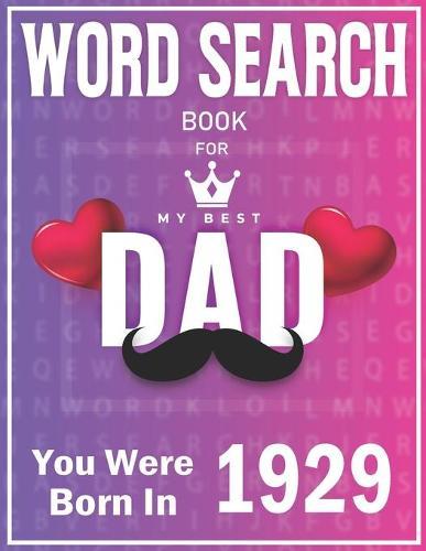 Born In 1929 Word Search: 100+ Large Print Puzzles For dads (Word Search Book For Dads)