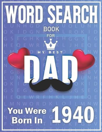 Born In 1940 Word Search: 100+ Large Print Puzzles For dads (Word Search Book For Dads)
