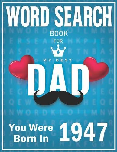 Born In 1947 Word Search: 100+ Large Print Puzzles For dads (Word Search Book For Dads)