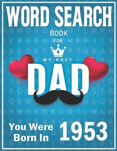Born In 1953 Word Search: 100+ Large Print Puzzles For dads (Word Search Book For Dads)
