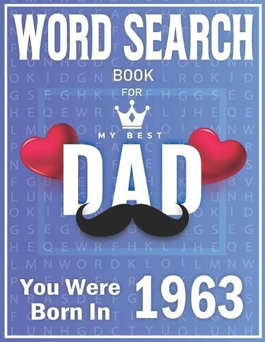 Born In 1963 Word Search: 100+ Large Print Puzzles For dads (Word Search Book For Dads)