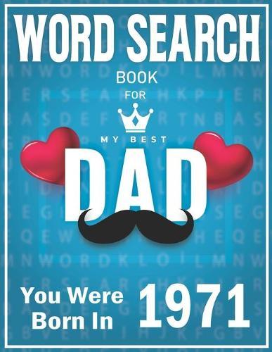 Born In 1971 Word Search: 100+ Large Print Puzzles For dads (Word Search Book For Dads)