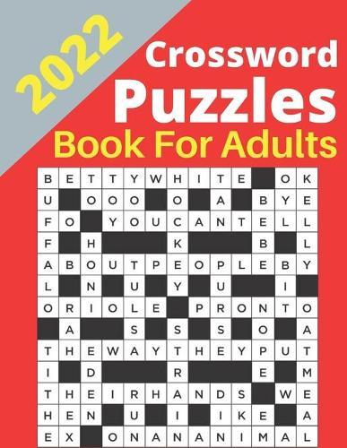 2022 Crossword Puzzles Book for Adults: 2022 Crossword Puzzles Large-print, Medium level Puzzles Adults, Seniors, Awesome Crossword Puzzle Book For Puzzle Lovers Adults, Seniors, Men And Women Puzzles Book Of 2022 With Solutions.