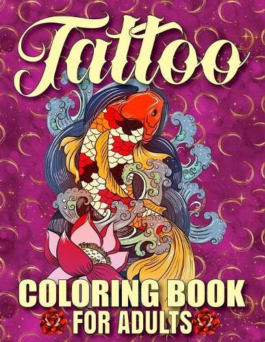 Tattoo Coloring Book For Adults: Awesome and Relaxing 107 pages Tattoo Coloring book Gift for Men and Women featuring Snake Tattoo, Sugar Skulls, Animals, Flowers, Guns, Roses.