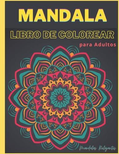 Mandala Libro de Colorear para Adultos - Mandalas Relajantes: Libro de Colorear Antiestrés para Adultos Libro para Pintar Mandala para Adultos Libros para Colorear Antiestrés A4 Formato Largo