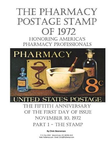 The Pharmacy Postage Stamp of 1972 Honoring America's Pharmacy Professionals: The Fiftieth Anniversary of the First Day of Issue - November 10, 1972 Part 1 - The Stamp