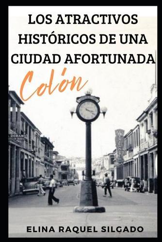 Los Atractivos Históricos de Una Ciudad Afortunada: Colón