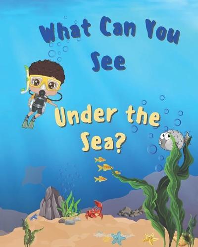 What Can You See: Under The Sea?
