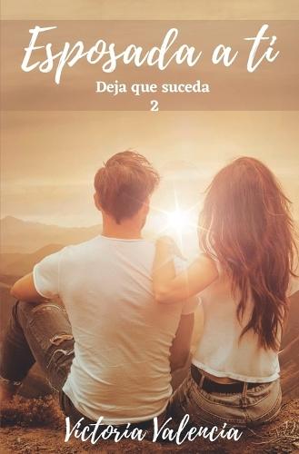 Esposada a ti: Deja que suceda 2