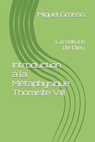 Introduction à la Métaphysique Thomiste VIII: La nature de Dieu
