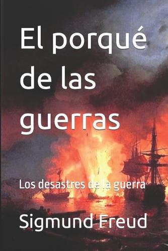 El porque de las guerras: Los desastres de la guerra