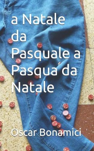 a Natale da Pasquale a Pasqua da Natale