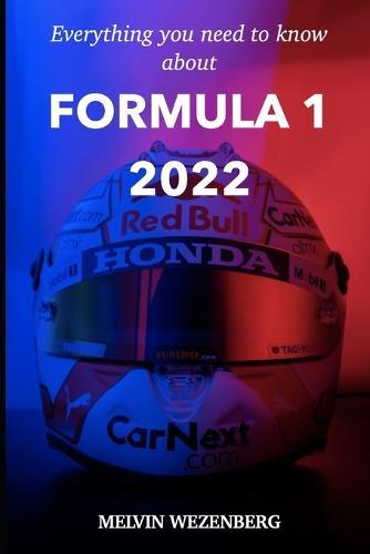 Everything You Need To Know About Formula 1 2022: All the news, all the gossip and all the stories.