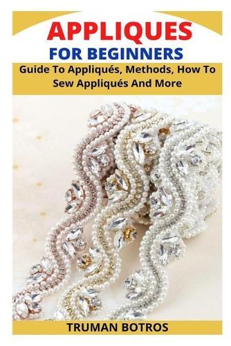 Appliques for Beginners: Guide To Appliques, Methods, How To Sew Appliques And More
