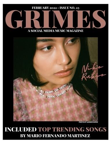 Grimes Magazine - February 2022 - Issue No. 23: Featuring On The Front & Back Cover Atlantic Records Artist Niko Rubio