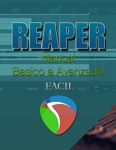 REAPER - Manual BASICO A AVANZADO: Facil
