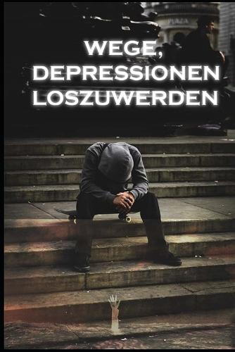 Möglichkeiten, Depressionen loszuwerden