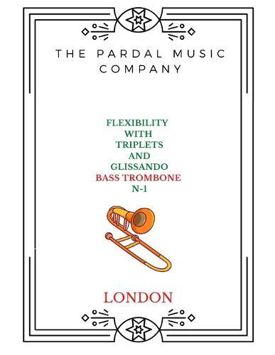 Flexibility with Triplets and Glissando N-1 Bass Trombone: London