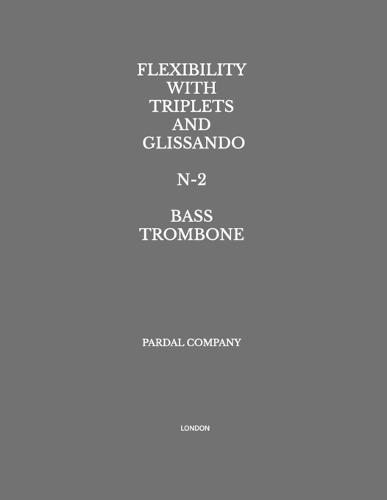 Flexibility with Triplets and Glissando N-2 Bass Trombone: London