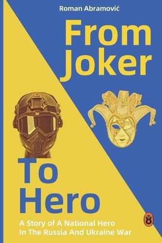 From Joker to Hero: A Story of A National Hero In The Russia And Ukraine War