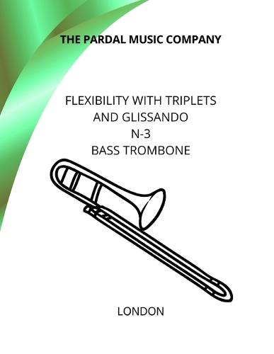 Flexibility with Triplets and Glissando N-3 Bass Trombone: London