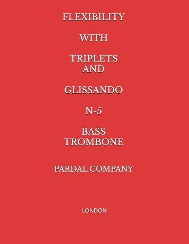 Flexibility with Triplets and Glissando N-5 Bass Trombone: London