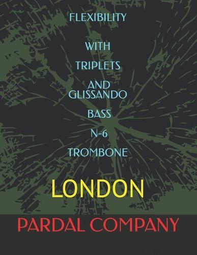 Flexibility with Triplets and Glissando Bass N-6 Trombone: London