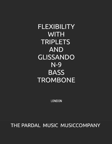 Flexibility with Triplets and Glissando N-9 Bass Trombone: London