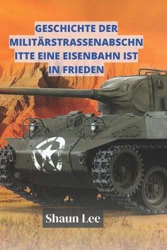 Geschichte der Militarstrassenabschnitte Eine Eisenbahn ist in Frieden