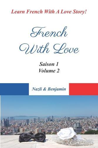 French With Love - Saison 1 Volume 2: Learn French With A Love Story!