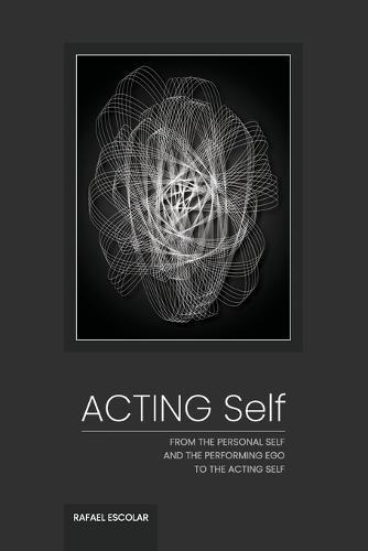 Acting Self: From the personal self and the performing ego to the acting self