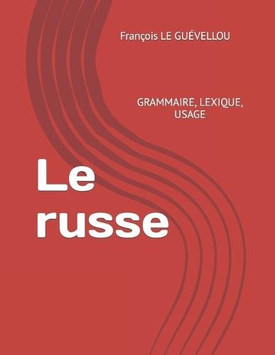 Le russe: Grammaire, lexique, usage