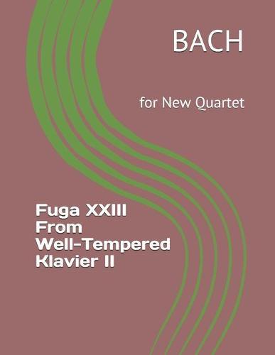 Fuga XXIII From Well-Tempered Klavier II: for New Quartet