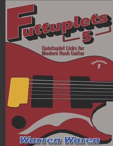 Quintuplet Licks for Modern Rock Guitar: Vol. 1