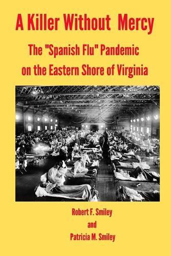 A Killer Without Mercy: "The ""Spanish Flu"" Pandemic on the Eastern Shore of Virginia"