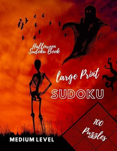 Large Print Sudoku: Halloween Sudoku Book for Seniors, 100 Puzzles with Solutions, One Puzzle Per Page, Medium Level, Intermediate Sudoku Puzzles Book, Sharpen Your Mind
