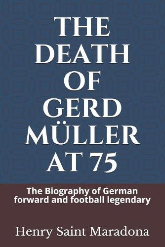 The Death of Gerd Muller at 75: The Biography of German forward and football legendary
