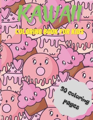 Kawaii Food Coloring Book for Kids: Cute Food Coloring Book For Adults and Kids of all ages 30 adorable & Relaxing Easy Kawaii Food And Drinks Coloring Pages