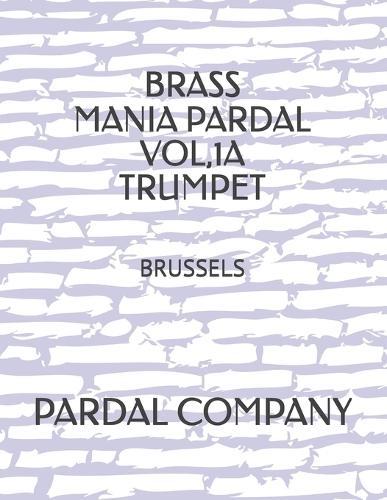 Brass Mania Pardal Vol,1a Trumpet: Brussels