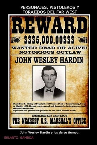 John Wesley Hardin y los de su tiempo.: Personajes, Pistoleros Y Forajidos del Far West