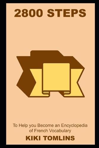 2800 Steps to Help you Become an Encyclopedia of French Vocabulary