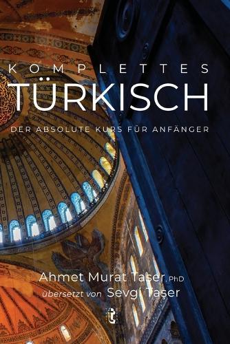 Komplettes Türkisch: Der absolute Kurs für Anfänger
