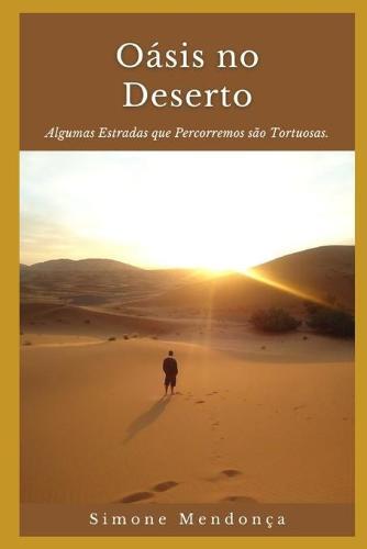 Oasis no Deserto: Algumas Estradas que Percorremos sao Tortuosas